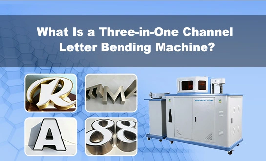 What Is a Three-in-One Channel Letter Bending Machine?